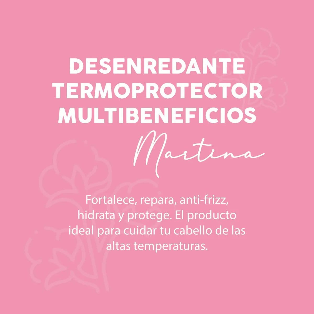 DESENREDANTE TERMOPROTECTOR MULTIBENEFICIOS MARTINA